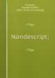 Nondescript;, Holahan, Martha Eileen, 1863- [from old catalog] 