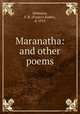 Maranatha: and other poems, Holeman, F. R. (Francis Rader), d. 1913 