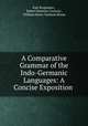 A Comparative Grammar of the Indo-Germanic Languages: A Concise Exposition ., Karl Brugmann , Robert Seymour Conway , William Henry Denham Rouse 