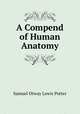 A Compend of Human Anatomy, Samuel Otway Lewis Potter 