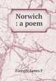 Norwich : a poem, James F. Forsyth 