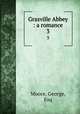 Grasville Abbey : a romance. 3, Moore, George, Esq 