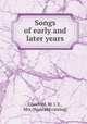 Songs of early and later years, Crawford, M. J. E., Mrs. [from old catalog] 