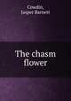 The chasm flower, Cowdin, Jasper Barnett 