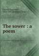 The sower : a poem, Currey, Augustus, 1836-1907,Williams, True 