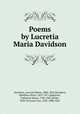 Poems by Lucretia Maria Davidson, Davidson, Lucretia Maria, 1808-1825,Davidson, Matthias Oliver, 1819-1871,Sedgwick, Catharine Maria, 1789-1867,Darley, Felix Octavius Carr, 1822-1888, illus 