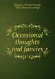 Occasional thoughts and fancies, [Dawson, Charles Carroll], 1833- [from old catalog] 