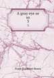 A gray eye or so. 3, Moore Frank Frankfort 