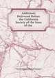 Addresses Delivered Before the California Society of the Sons of the ., Sons of the American Revolution California Society, Thomas Allen Perkins, Edmund D . Shortlidge 