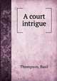 A court intrigue, Thompson, Basil 