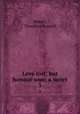 Love lost, but honour won; a novel. 3, Monro, Theodore Russell 