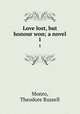 Love lost, but honour won; a novel. 1, Monro, Theodore Russell 