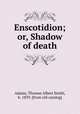 Enscotidion; or, Shadow of death, Adams, Thomas Albert Smith, b. 1839. [from old catalog] 