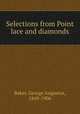 Selections from Point lace and diamonds, Baker, George Augustus, 1849-1906 