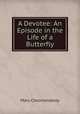 A Devotee: An Episode in the Life of a Butterfly, Mary Cholmondeley 