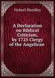 A Declaration on Biblical Criticism, by 1725 Clergy of the Angelican ., Hubert Handley 