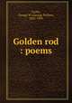 Golden rod : poems, Crofts, George W. (George Wallen), 1842-1909 