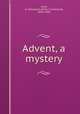 Advent, a mystery, Coxe, A. Cleveland (Arthur Cleveland), 1818-1896 