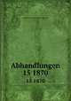 Abhandlungen. 15 1870, 