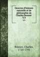 Oeuvres d`histoire naturelle et de philosophie de Charles Bonnet . V.9, Bonnet, Charles, 1720-1793 