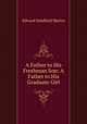 A Father to His Freshman Son: A Father to His Graduate Girl, Edward Sandford Martin 