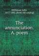 The annunciation. A. poem, Hillhouse, John, 1817-1882. [from old catalog] 