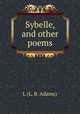 Sybelle, and other poems, L (L. B. Adams) 