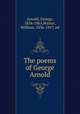 The poems of George Arnold, Arnold, George, 1834-1865,Winter, William, 1836-1917, ed 
