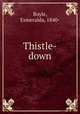 Thistle-down, Boyle, Esmeralda, 1840- 