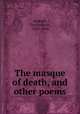 The masque of death, and other poems, Hildreth, Charles Lotin, 1858?-1896 