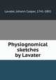Physiognomical sketches by Lavater, Lavater, Johann Caspar, 1741-1801 