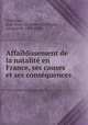 Affaiblissement de la natalite? en France, ses causes et ses conse?quences, Jean-Franc?ois-Albert du Pouget Nadaillac 