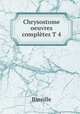 Chrysostome oeuvres completes T 4, Bareille 