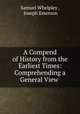 A Compend of History from the Earliest Times: Comprehending a General View ., Samuel Whelpley , Joseph Emerson 