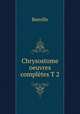 Chrysostome oeuvres completes T 2, Bareille 