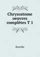 Chrysostome oeuvres completes T 1, Bareille 