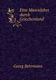 Eine Maienfahrt durch Griechenland, Georg Behrmann 