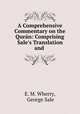 A Comprehensive Commentary on the Quran: Comprising Sale