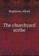 The churchyard scribe, Stapleton, Alfred 