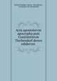 Acta apostolorvm apocrypha post Constantinvm Tischendorf denvo edidervnt ., Richard Adelbert Lipsius, Max Bonnet , Constantin von Tischendorf 
