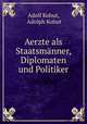 Aerzte als Staatsmanner, Diplomaten und Politiker, Adolf Kohut, Adolph Kohut 