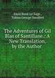 The Adventures of Gil Blas of Santillane.: A New Translation, by the Author ., Alain Rene le Sage 