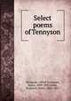 Select poems of Tennyson, Tennyson, Alfred Tennyson, Baron, 1809-1892,Sykes, Frederick Henry, 1863-1917 