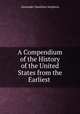 A Compendium of the History of the United States from the Earliest ., Alexander Hamilton Stephens 