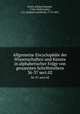Allgemeine Encyclopdie der Wissenschaften und Knste in alphabetischer Folge von genannten Schriftstellern. 36-37 sect.02, Ersch, Johann Samuel, 1766-1828,Gruber, J. G. (Johann Gottfried), 1774-1851 
