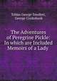 The Adventures of Peregrine Pickle: In which are Included Memoirs of a Lady ., Tobias George Smollett, George Cruikshank 