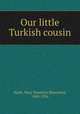 Our little Turkish cousin, Wade, Mary Hazelton Blanchard, 1860-1936 