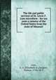 The life and public services of Dr. Lewis F. Linn microform : for ten years a senator of the United States from the state of Missouri, Linn, E. A. (Elizabeth A.),Sargent, Nathan, 1794-1875 