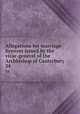 Allegations for marriage licences issued by the vicar-general of the Archbishop of Canterbury. 34, Church of England. Province of Canterbury. Registry of the Vicar-General of the Archbishop of Canterbury,Armytage, George J. (George John), Sir, 1842-1918 