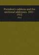 President`s address and the sectional addresses. 1831-. 1912, British Association for the Advancement of Science,British Association for the Advancement of Science. Addresses delivered at the annual meeting 